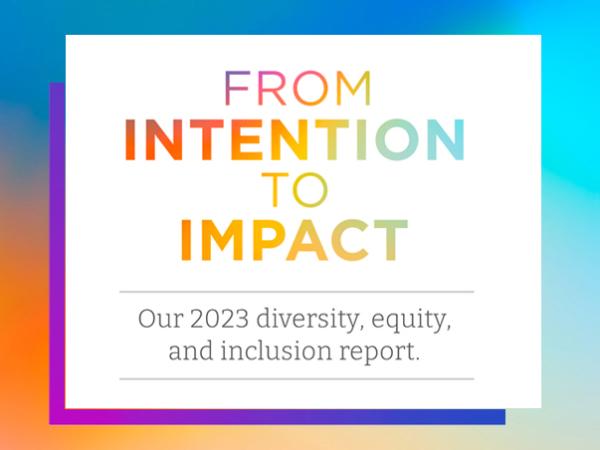 From Intention to Impact 2023 DEI report